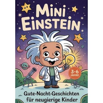 Mini Einstein- Gute-Nacht-Geschichten für neugierige Kinder, Taschenbuch von Elina Meyer, Bookmundo, 978-94-038-6866-0