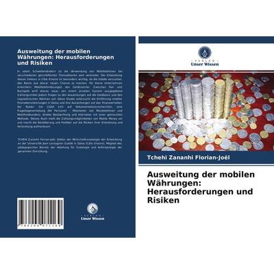 Ausweitung der mobilen Währungen: Herausforderungen und Risiken, Taschenbuch von Tchehi Zananhi Florian-Joël,Gogui Albert Digbo, Verlag Unser Wissen,