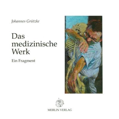 Das medizinische Werk, Gebundene Ausgabe von Johannes Grützke, Merlin, 978-3-87536-329-6