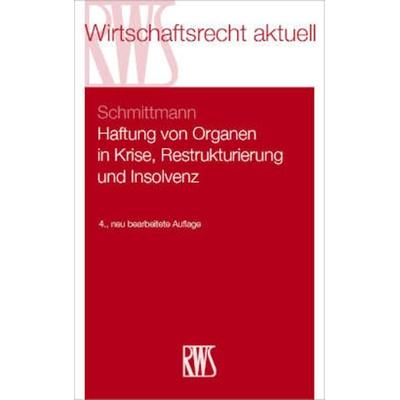 Haftung von Organen in Krise, Restrukturierung und Insolvenz, Taschenbuch von Jens M. Schmittmann, RWS Vlg Kommunikationsforum, 978-3-8145-2380-4
