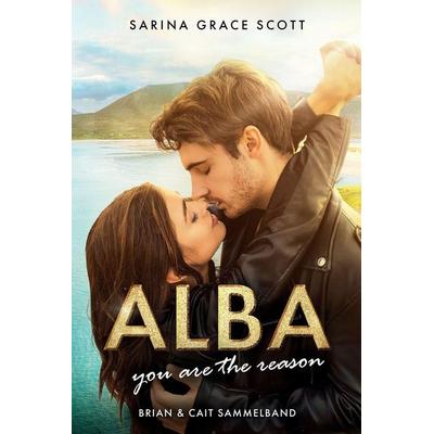 ALBA you are the reason, Taschenbuch von Sarina Grace Scott, Independently Published