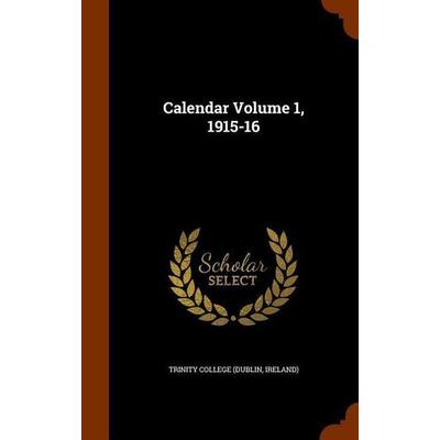 Calendar Volume 1, 1915-16, Gebundene Ausgabe von , Creative Media Partners, LLC, 978-1-346-24609-3