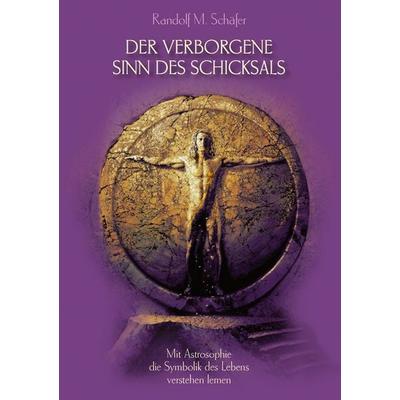 Der verborgene Sinn des Schicksals, Taschenbuch von Randolf M. Schäfer, BoD – Books on Demand, 978-3-7448-7774-9