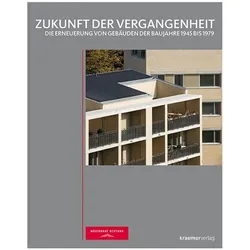 Zukunft der Vergangenheit, Fachbücher von Bernd Jacobs, Olaf Gisbertz, Philip Kurz, Stefan Krämer, Adrian von Buttlar, Ingrid Scheurmann, Gerd Kuhn, Ursula Baus, Franz Dirtheuer