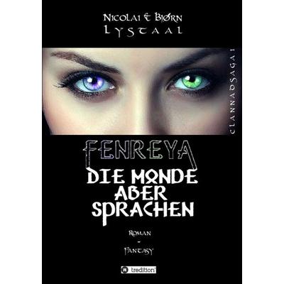 Fenreya: Die Monde aber sprachen, Taschenbuch von Bjørn Lystaal,Nicolai Lystaal, Tredition, 978-3-7323-7813-5