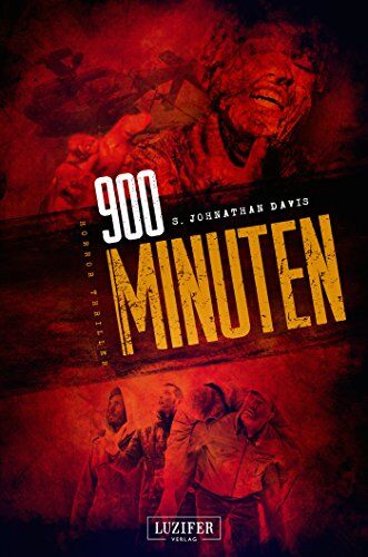 Davis, S. Johnathan - 900 Minuten: Zombie-Thriller: die Fortsetzung des Endzeit-Bestsellers (Apokalypse, Dystopie) - Preis vom 11.10.2026 03:10:56 h