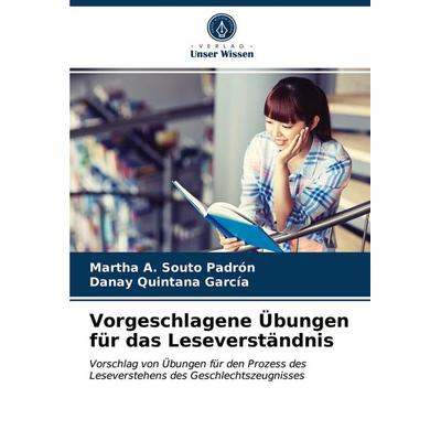 Vorgeschlagene Übungen für das Leseverständnis, Taschenbuch von Martha A. Souto Padrón,Danay Quintana García, Verlag Unser Wissen, 978-620-3-21434-5