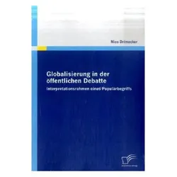 Globalisierung in der öffentlichen Debatte, Fachbücher von Nico Drimecker