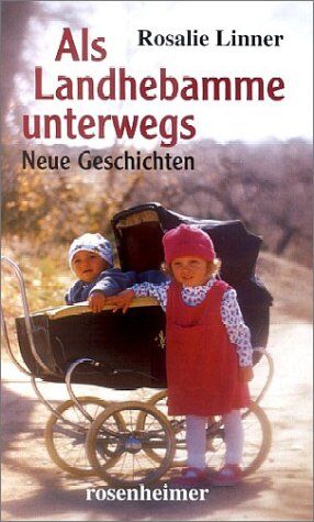 Rosalie Linner - Als Landhebamme unterwegs. Neue Geschichten - Preis vom 09.10.2026 07:28:09 h
