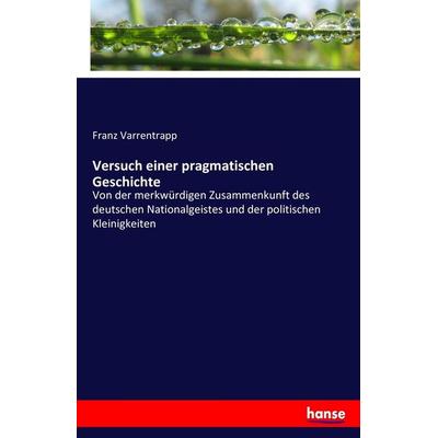 Versuch einer pragmatischen Geschichte, Taschenbuch von Franz Varrentrapp, Hansebooks, 978-3-7436-1376-8