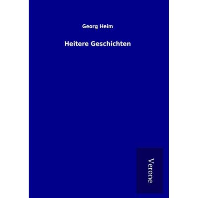 Heitere Geschichten, Gebundene Ausgabe von Georg Heim, BoD - Books on Demand