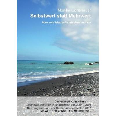 Marx und Nietzsche mischen sich ein - Die heillose Kultur - Band 1.1, Taschenbuch von Phil. Monika Eichenauer, Epubli, 978-3-8442-1767-4