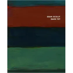 Sean Scully: Dark Yet, Sachbücher von Sean Scully, Sean Rainbird, Hans Werner Holzwarth