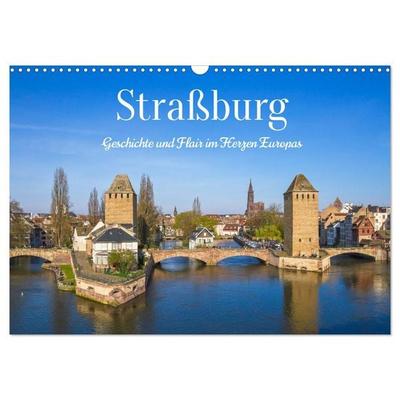 Straßburg – Geschichte und Flair im Herzen Europas (Wandkalender 2027 DIN A3 quer), CALVENDO Monatskalender