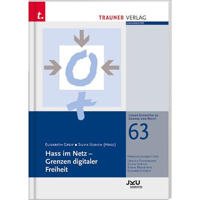 Hass im Netz – Grenzen digitaler Freiheit, Taschenbuch von Elisabeth Greif,Silvia Ulrich, Trauner, 978-3-99062-679-5