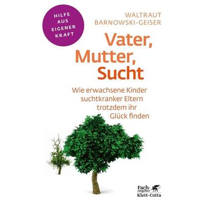Vater, Mutter, Sucht (Fachratgeber Klett-Cotta), Taschenbuch von Waltraut Barnowski-Geiser, Klett Cotta, 978-3-608-86050-4