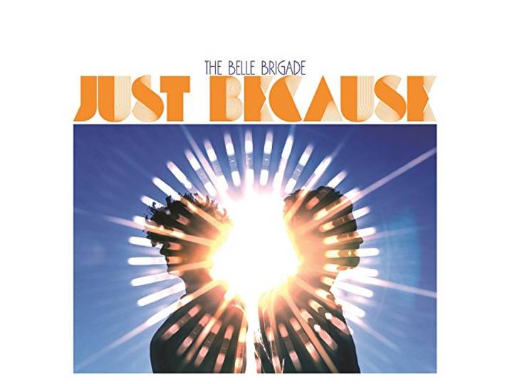 The Belle Brigade - Just Because