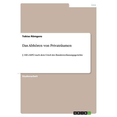 Das Abhören von Privaträumen, Taschenbuch von Tobias Römgens, GRIN, 978-3-640-11430-6