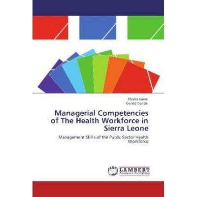 Kawa, S: Managerial Competencies of The Health Workforce in, Taschenbuch von Shiaka Kawa,Gerald Ganda, LAP LAMBERT Academic Publishing,