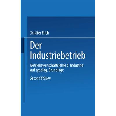 Der Industriebetrieb, Taschenbuch von Schäfer Erich, Betriebswirtschaftlicher Verlag Gabler, 978-3-409-33521-8