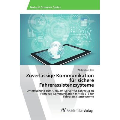 Zuverlässige Kommunikation für sichere Fahrerassistenzsysteme, Taschenbuch von Abderrahim Krini, AV Akademikerverlag, 978-3-639-87910-0