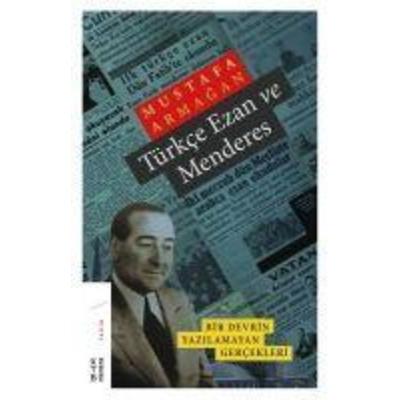 Türkce Ezan ve Menderes, Taschenbuch von Mustafa Armagan, Ketebe Yayinlari, 978-975-24-8288-3
