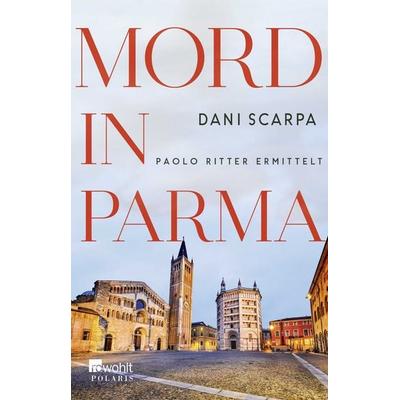 Mord in Parma, Taschenbuch von Dani Scarpa, Rowohlt Taschenbuch