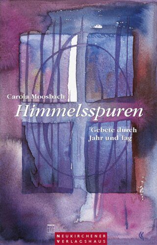 Carola Moosbach - Himmelsspuren. Gebete durch Jahr und Tag - Preis vom 04.10.2026 03:51:26 h