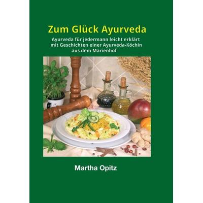 Zum Glück Ayurveda, Taschenbuch von Martha Opitz, Tredition, 978-3-7345-3546-8