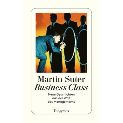 Business Class, Taschenbuch von Martin Suter, Diogenes Verlag AG