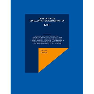 Der Blick in die Gesellschaftswissenschaften, Taschenbuch von Karsten Demant, BoD – Books on Demand, 978-3-695-74501-2