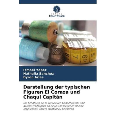 Darstellung der typischen Figuren El Coraza und Chaqui Capitán, Taschenbuch von Ismael Yepez,NaBücher.de Sanchez,Byron Arias, Verlag Unser Wissen,