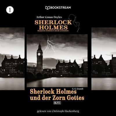 Sherlock Holmes - Baker Street 221B London, Folge 1: Sherlock Holmes und der Zorn Gottes - Arthur Conan Doyle,G. G. Grandt, Audio, 9783991154891