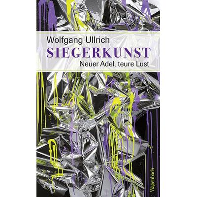 Siegerkunst, Taschenbuch von Wolfgang Ullrich, Wagenbach, K, 978-3-8031-3660-2