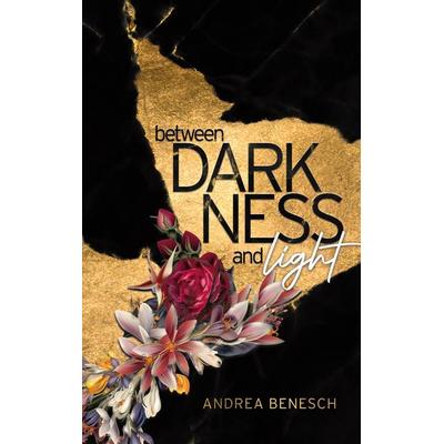 Between Darkness and Light, Taschenbuch von Andrea Benesch, BoD – Books on Demand, 978-3-7543-1671-9