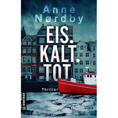Eis. Kalt. Tot., Taschenbuch von Anne Nordby, Gmeiner-Verlag, 978-3-8392-0024-7