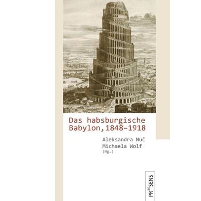 Das habsburgische Babylon, 1848–1918, Taschenbuch von , Praesens Verlag, 978-3-7069-1093-4