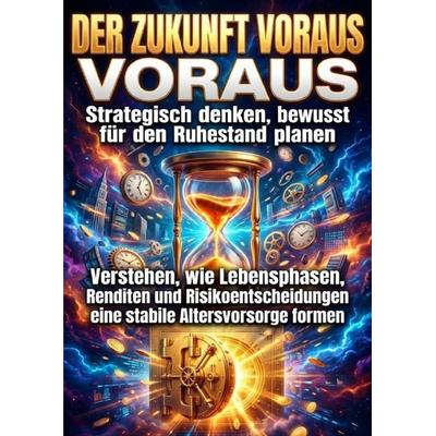 Der Zukunft voraus: Strategisch denken, bewusst für den Ruhestand planen, Taschenbuch von Moritz Lange, Epubli, 978-3-565-18303-6
