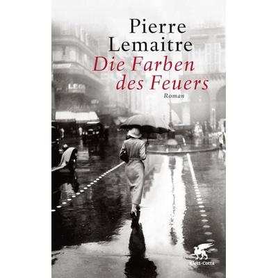 Die Farben des Feuers, Gebundene Ausgabe von Pierre Lemaitre, Klett Cotta