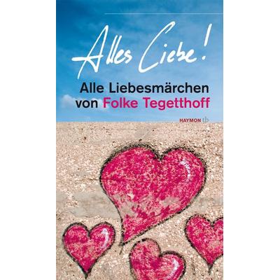 Alles Liebe!, Taschenbuch von Folke Tegetthoff, Haymon Verlag, 978-3-85218-871-3