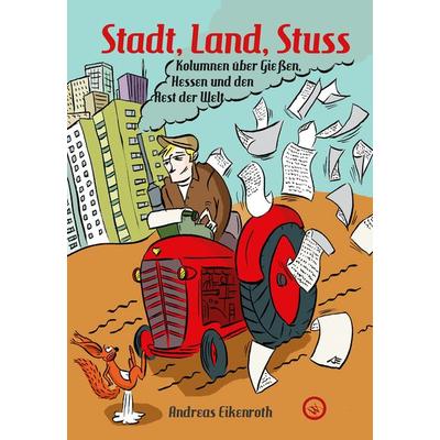 Stadt, Land, Stuss, Taschenbuch von Andreas Eikenroth, Wartberg Verlag, 978-3-8313-3716-3