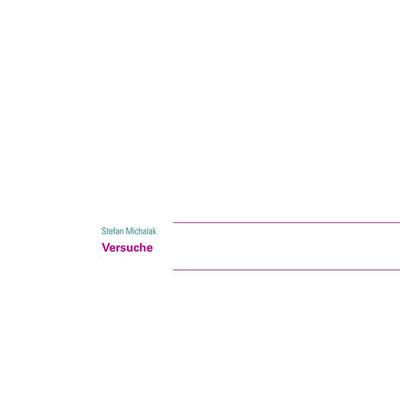 Versuche, Gebundene Ausgabe von Stefan Michalak, BoD – Books on Demand, 978-3-7322-5478-1