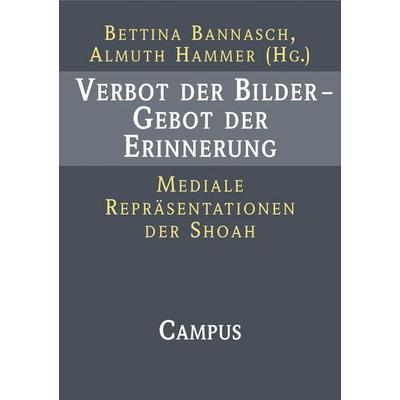 Verbot der Bilder - Gebot der Erinnerung, Taschenbuch von Bettina Bannasch,Almuth Hammer, Campus, 978-3-593-37485-7