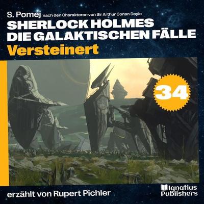 Versteinert (Sherlock Holmes - Die galaktischen Fälle, Folge 34) - Arthur Conan Doyle,S. Pomej, Audio, 9783991675099