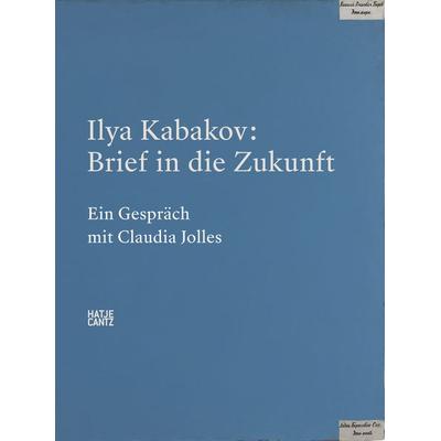 Ilya Kabakov. Brief in die Zukunft, Gebundene Ausgabe von Claudia Jolles,Ilya Kabakov, Hatje Cantz Verlag, 978-3-7757-6340-0