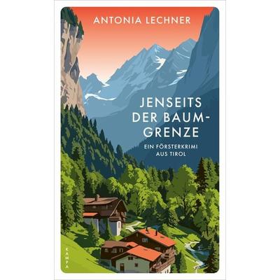 Jenseits der Baumgrenze, Taschenbuch von Antonia Lechner, Kampa Verlag