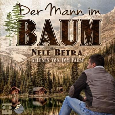 Der Mann im Baum - Nele Betra, Audio, 9783987478338