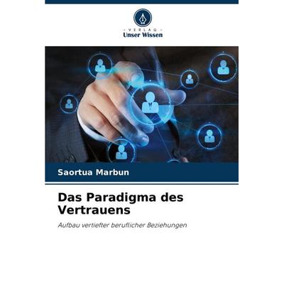 Das Paradigma des Vertrauens, Taschenbuch von Saortua Marbun, Verlag Unser Wissen, 978-620-7-43526-5
