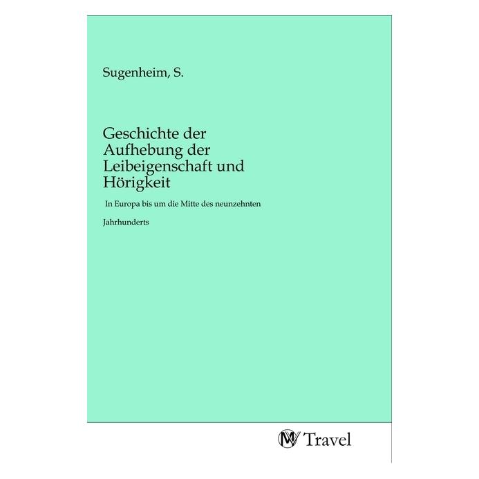 MV-Travel Geschichte der Aufhebung der Leibeigenschaft und Hörigkeit (Deutsch, Softcover, S. Sugenheim) (56139411)