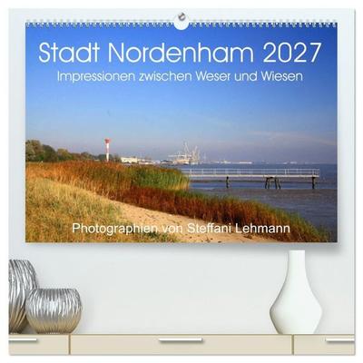 Stadt Nordenham 2027. Impressionen zwischen Weser und Wiesen (hochwertiger Premium Wandkalender 2027 DIN A2 quer), Kunstdruck in Hochglanz